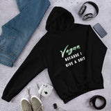 Unisex Hoodie: Vegan Because I Give a Shit