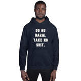 Unisex Hoodie: Do No Harm. Take No Shit.