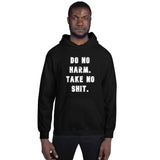 Unisex Hoodie: Do No Harm. Take No Shit.