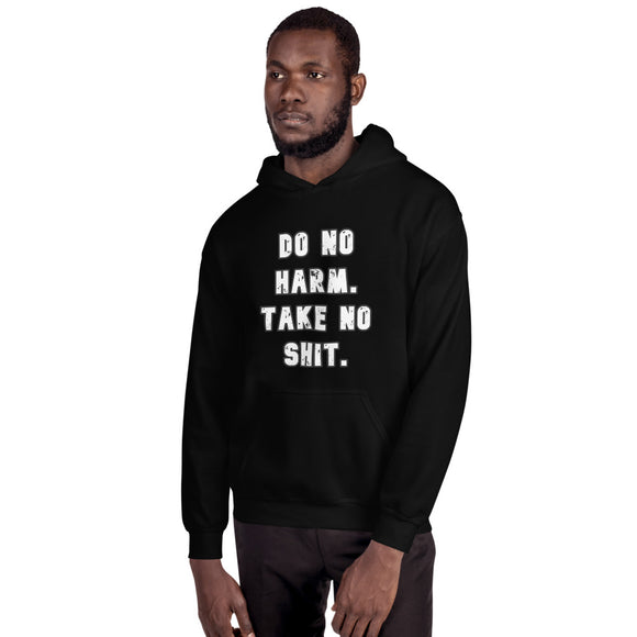 Unisex Hoodie: Do No Harm. Take No Shit.