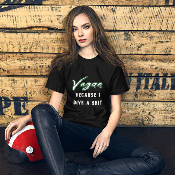 Short-Sleeve Unisex T-Shirt: Vegan Because I Give a Shit