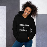 Unisex Hoodie: Compassion is Strength