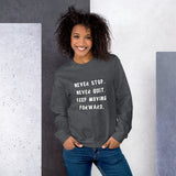 Unisex Pullover Sweatshirt: Never Stop. Never Quit. Keep Moving Forward.