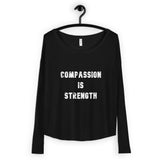 Ladies' Long Sleeve Tee: Compassion is Strength