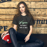 Short-Sleeve Unisex T-Shirt: Vegan Because I Give a Shit