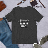 Short-Sleeve Unisex T-Shirt: Beautiful Badass Rebel