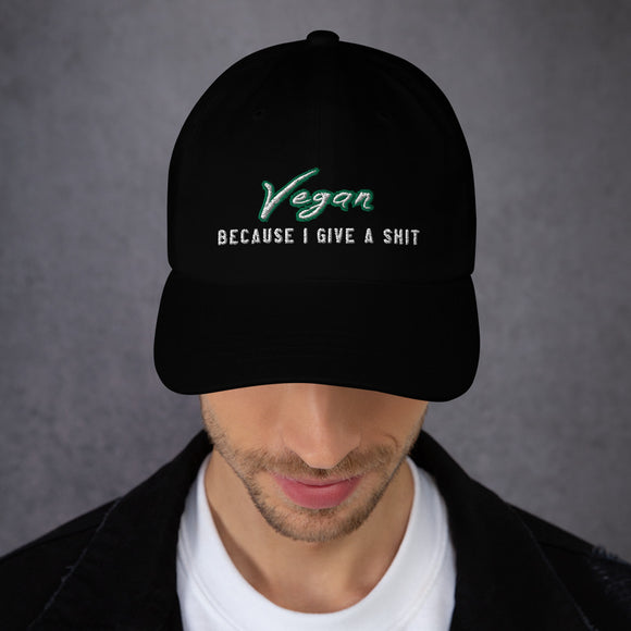 Unisex Baseball Hat: Vegan because I give a shit