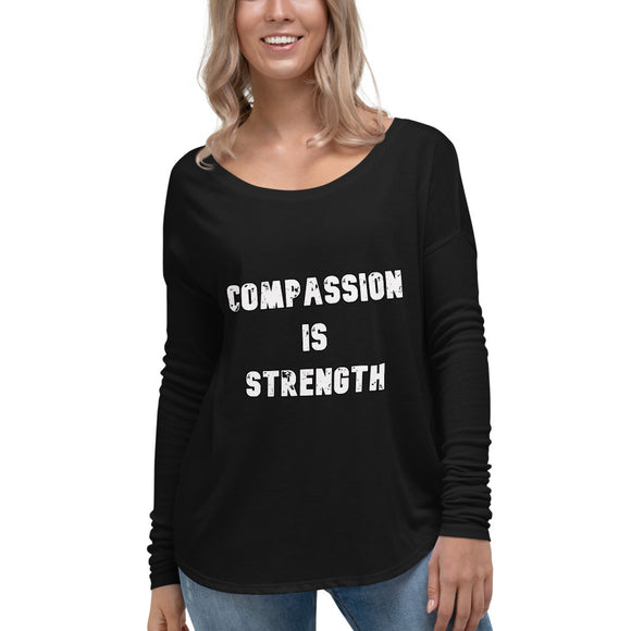 Ladies' Long Sleeve Tee: Compassion is Strength