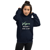 Unisex Hoodie: Vegan Because I Give a Shit